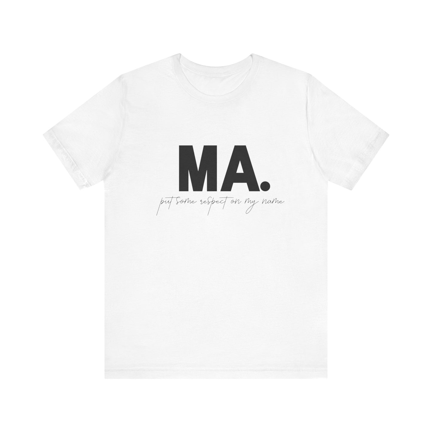 MA. Put Some Respect On My Name Tee
