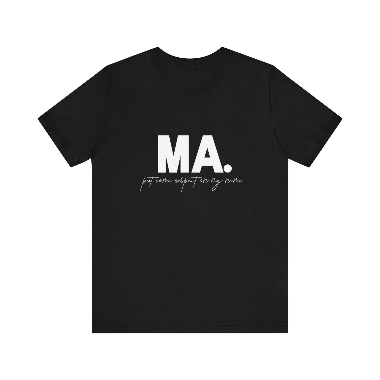 MA. Put Some Respect On My Name Tee