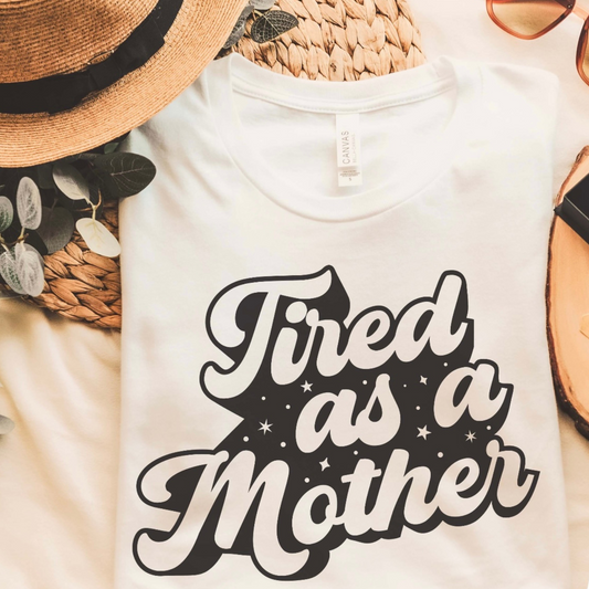 Tired as a Mother Tee
