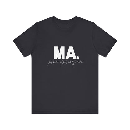 MA. Put Some Respect On My Name Tee